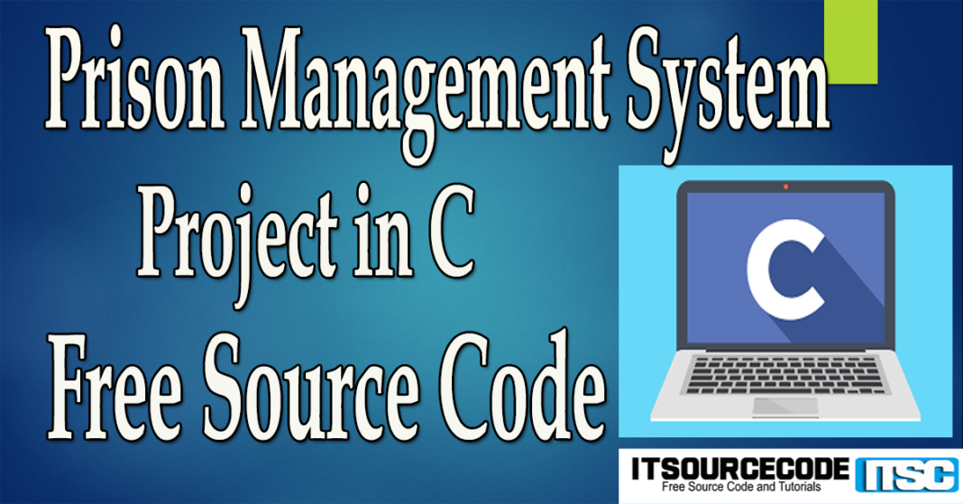 Prison Management System Project In C With Source Code