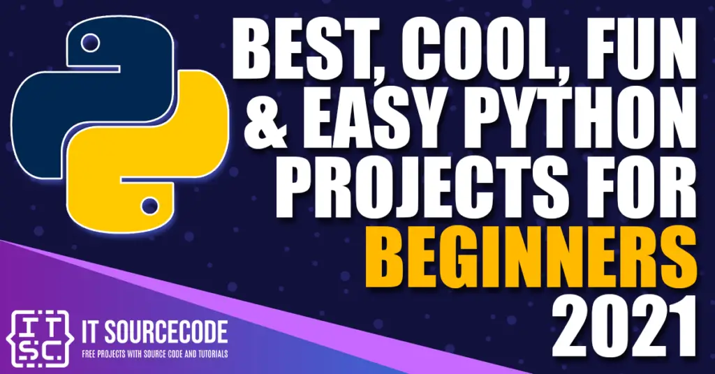 Best, Cool, Fun & Easy Python Projects for Beginners 2021