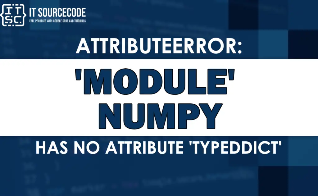 Attributeerror Module Numpy Has No Attribute Typeddict SOLVED