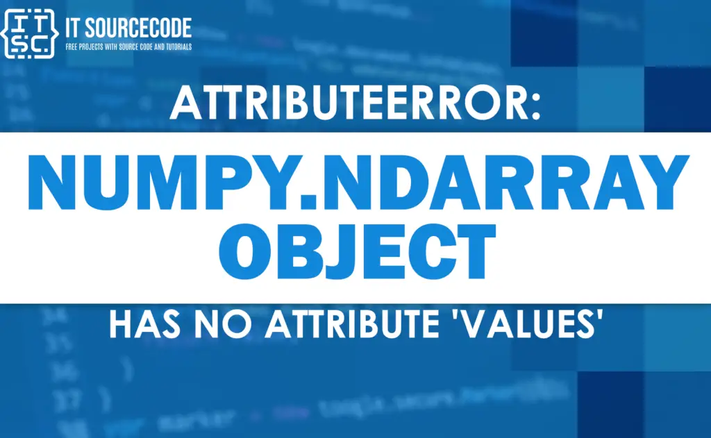 Attributeerror Numpy Ndarray Object Has No Attribute Values