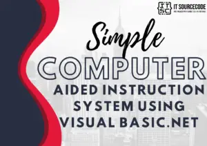 Simple Computer Aided Instruction System Using Visual Basic.