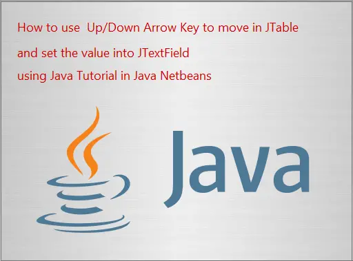 How to use Up/Down Arrow Key in Java Tutorial Using Netbeans IDE