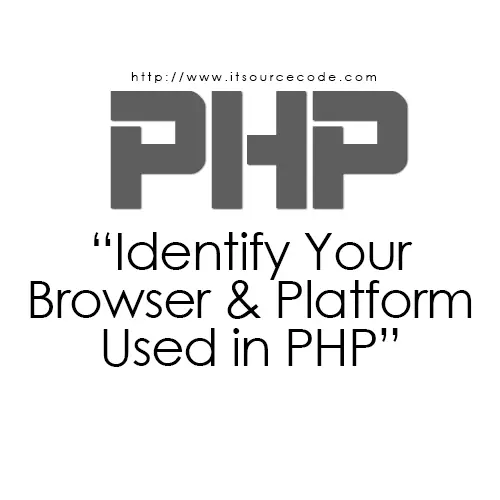 Identify Your Browser and Platform Used in PHP