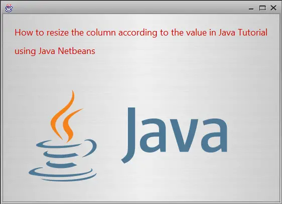 How to resize the column in jtable using java tutorial