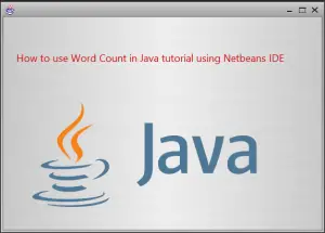 How to use Word Count in Java tutorial using Netbeans IDE - FREE