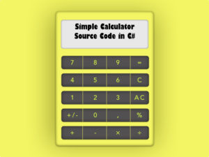 Calculator in C# With Source Code - 2022 Complete Project