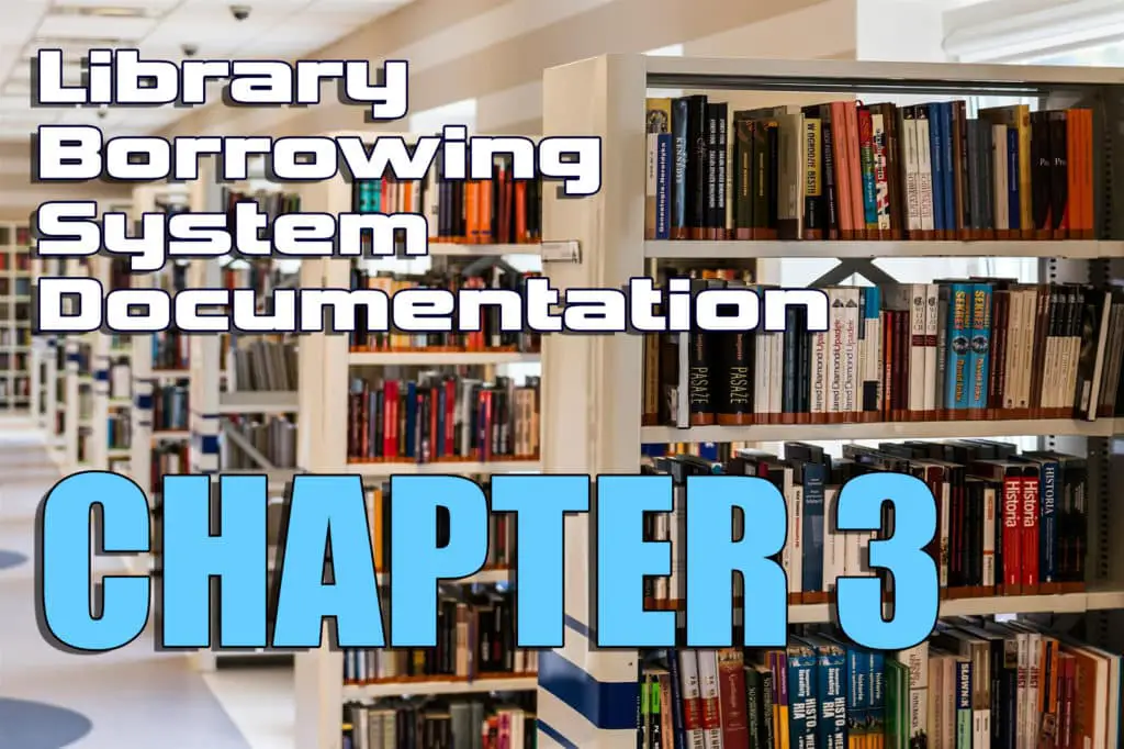 Chapter 3 Methodology - Library Borrowing System Documentation [2019]