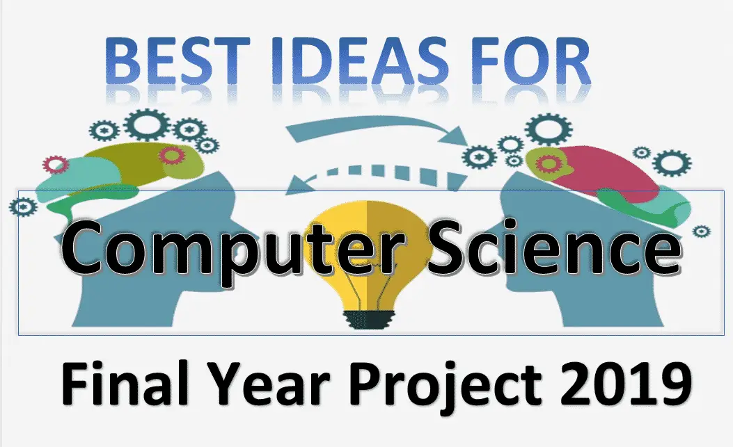 best ideas for computer science Final Year Project 2019