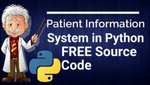 Patient Information System In Python With Source Code (2026)