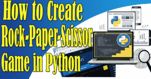 How to Create Rock-Paper-Scissor Game in Python