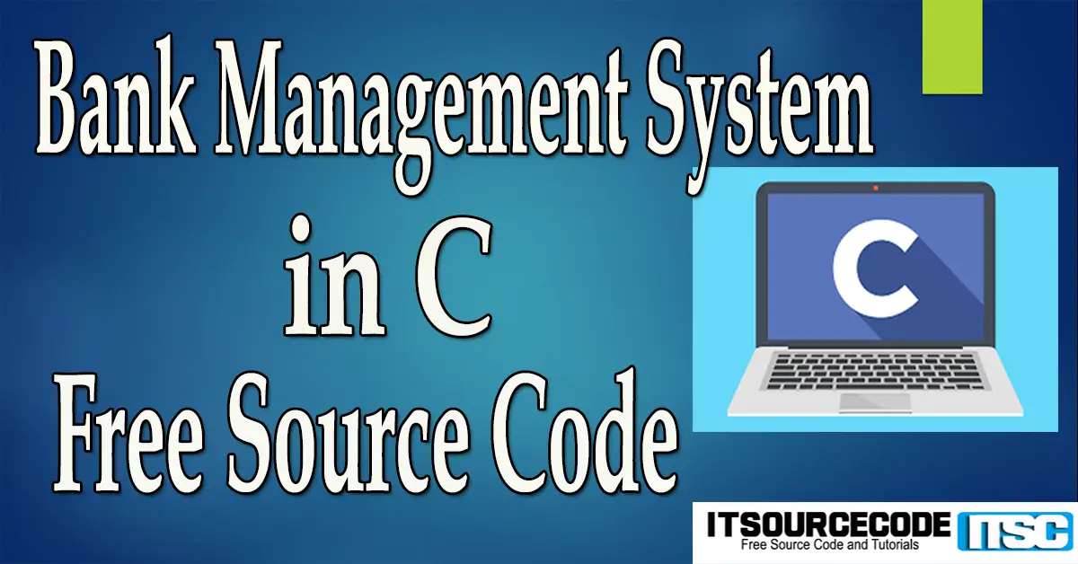 Bank Management System in C with Source Code