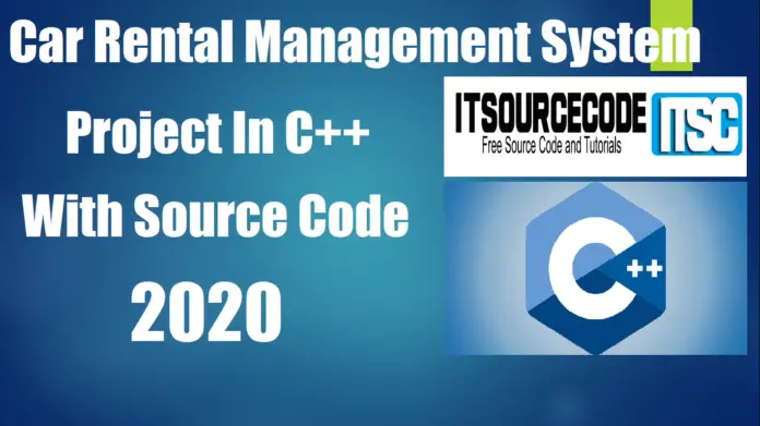 Car Rental Management System Project In C++ With Source Code - 2022