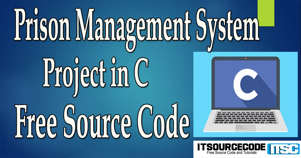 Prison Management System Project in C with Source Code