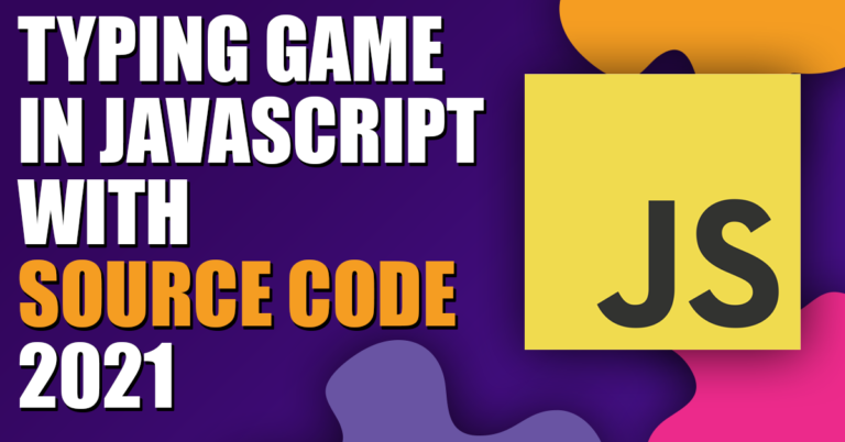 Typing Game in JavaScript with Source Code 2021