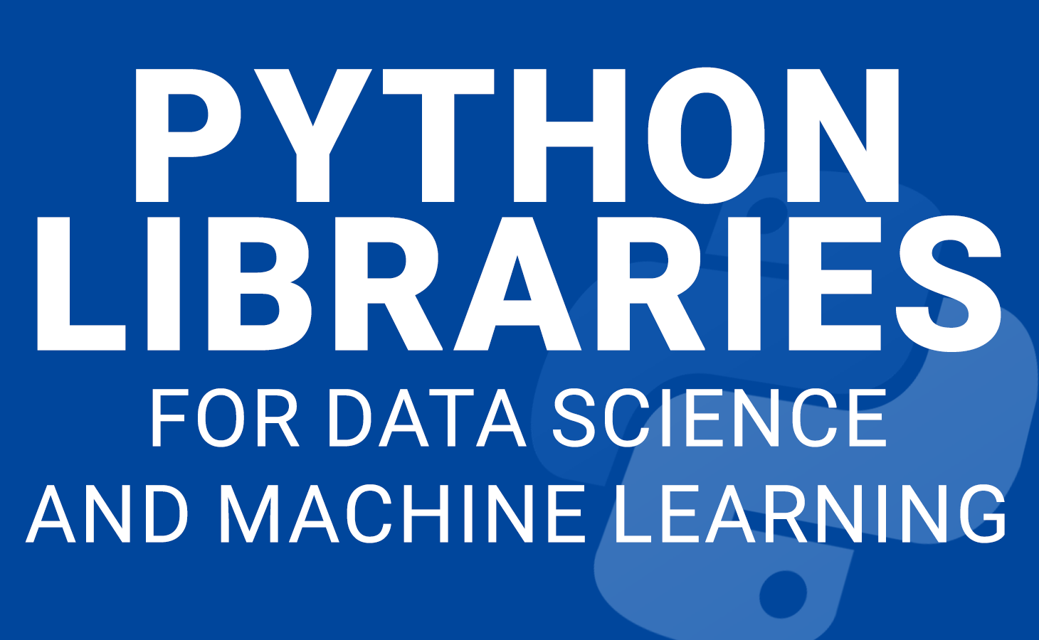 Top 10 Python Libraries for Data Science and Machine Learning