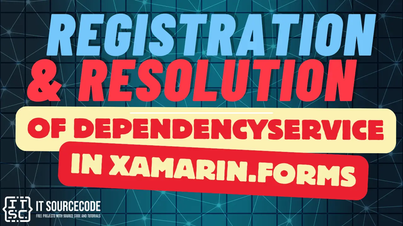 Registration & Resolution of DependencyService in Xamarin.Forms