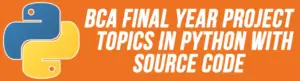 BCA Final Year Project Topic Ideas with Source Code [2025]