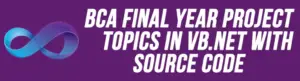 BCA Final Year Project Topic Ideas with Source Code [2025]