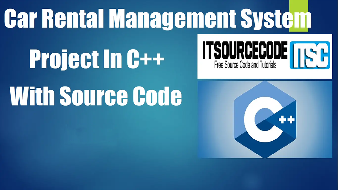 Car Rental Management System Project In C++ With Source Code