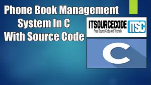Phone Book Management System In C With Source Code (2026)