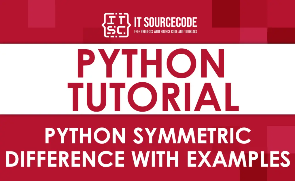 Python Symmetric Difference With Examples - Itsourcecode.com