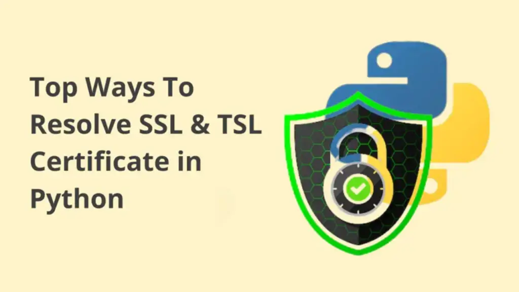 Top Ways To Resolve SSL & TSL Certificate in Python