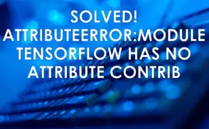 attributeerror module tensorflow has no attribute contrib