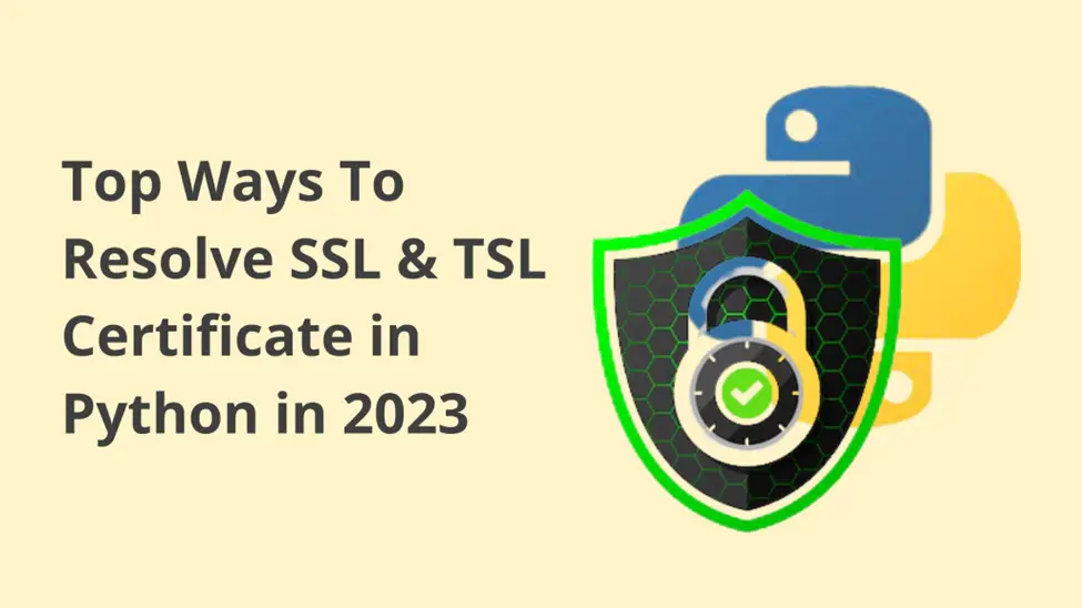 Top Ways To Resolve SSL & TSL Certificate in Python