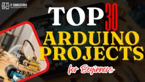 Top 30 Arduino Projects for Beginners (Updated 2025)