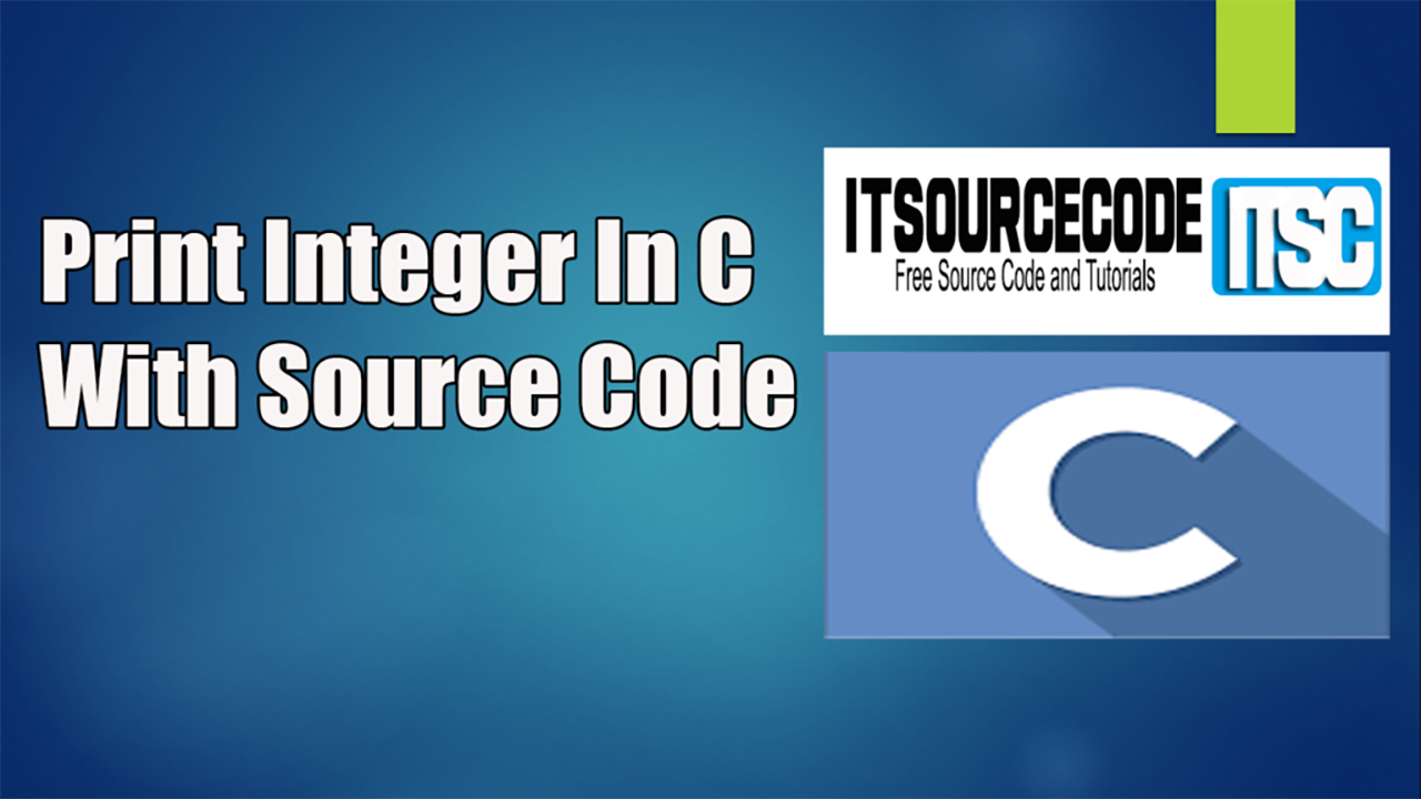 [SOLVED] How To Print Integer In C With Source Code