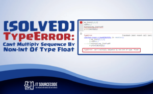 Typeerror: Cant Multiply Sequence By Non-Int Of Type Float – Computer  Programming Errors And Troubleshooting – Itsourcecode.Com Forum