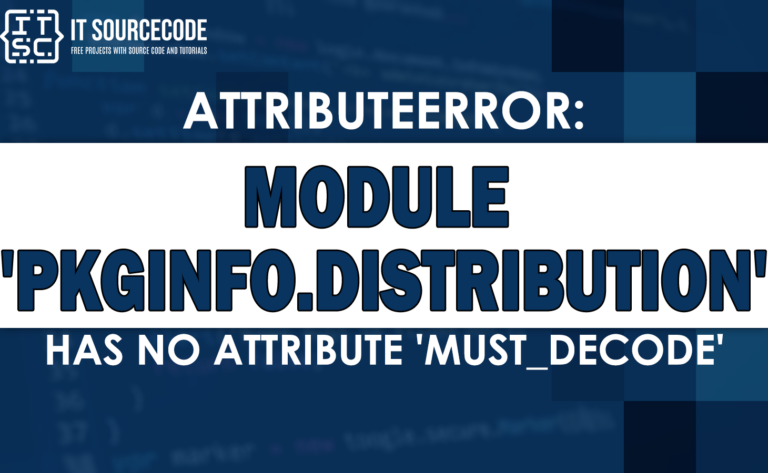 Attributeerror Module 'pkginfo.distribution' has no attribute 'must_decode'