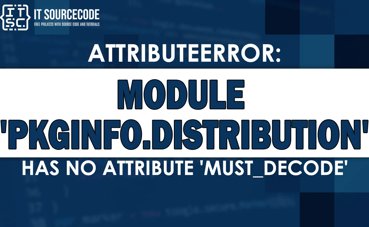 Attributeerror Module 'pkginfo.distribution' has no attribute 'must_decode'