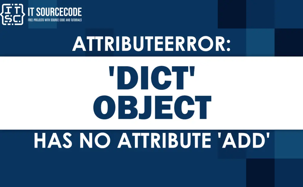 Attributeerror: 'dict' object has no attribute 'add' [SOLVED]