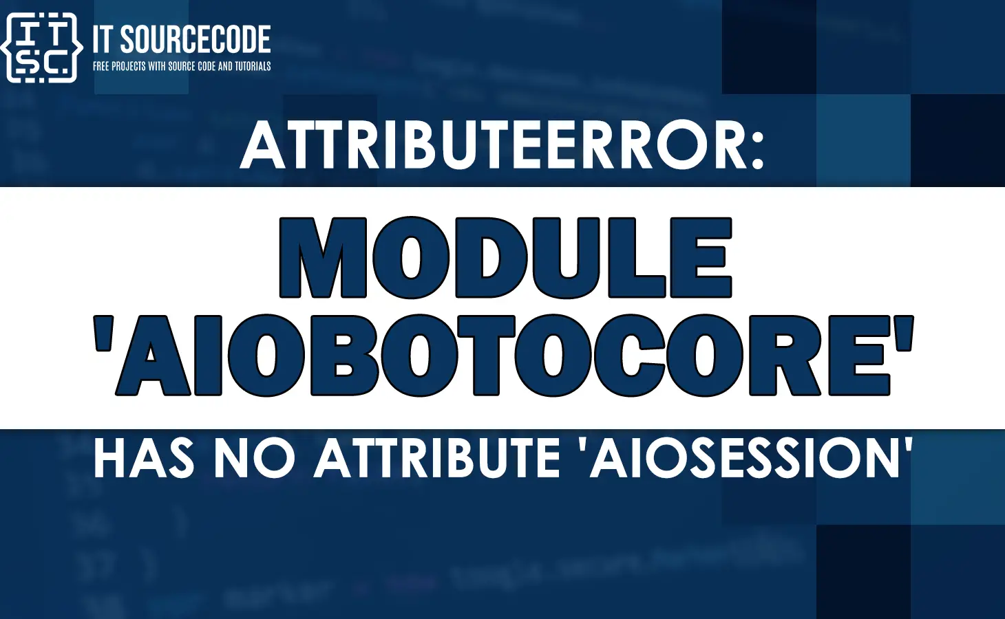 Attributeerror module 'aiobotocore' has no attribute 'aiosession'