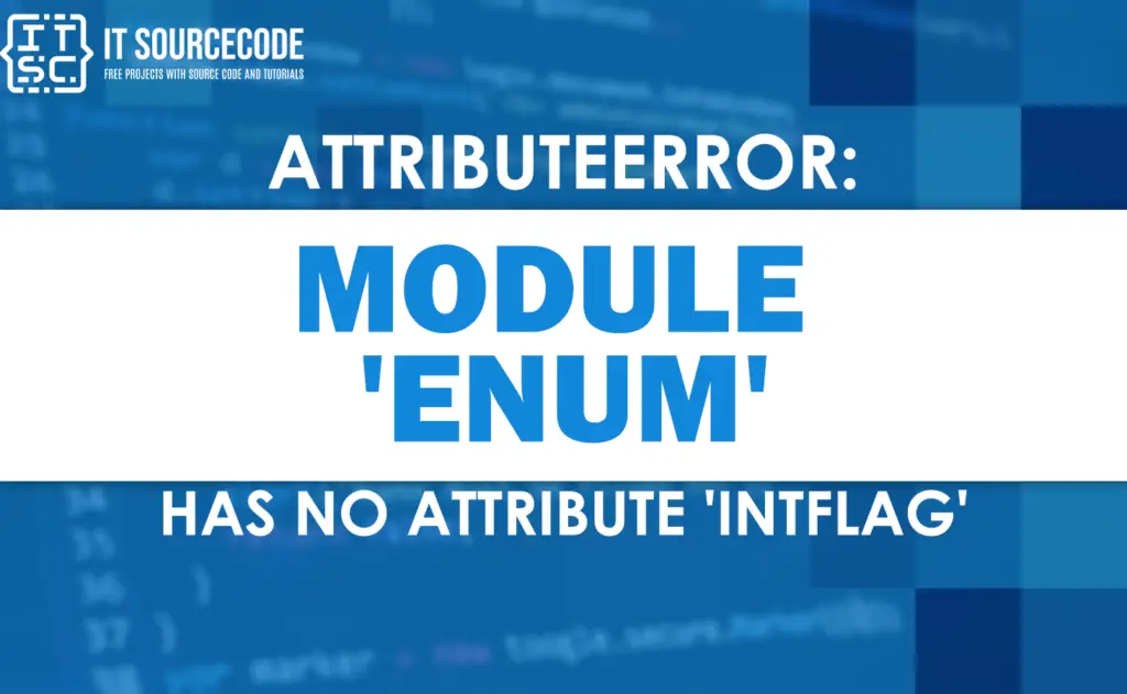 Attributeerror Module Enum Has No Attribute Intflag Solved 2638