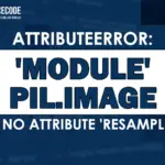 Attributeerror: module ‘pil.image’ has no attribute ‘resampling’