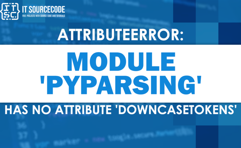 Attributeerror module 'pyparsing' has no attribute 'downcasetokens'