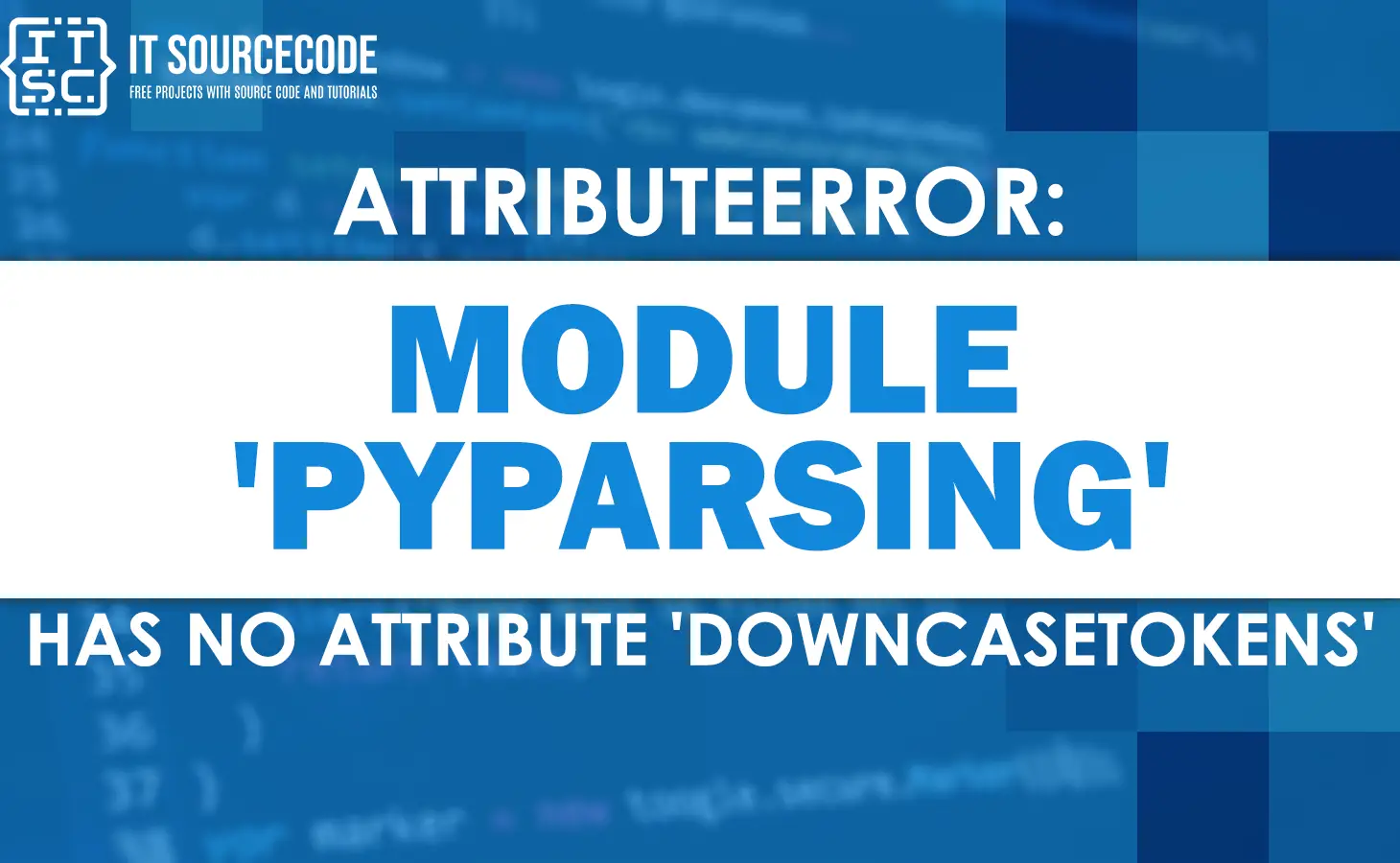 Attributeerror module 'pyparsing' has no attribute 'downcasetokens'