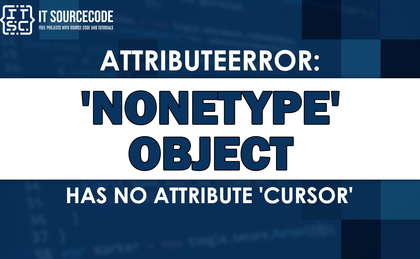 Attributeerror: 'nonetype' object has no attribute 'cursor'