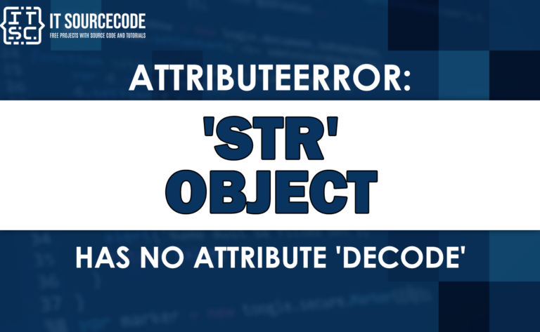 Attributeerror: str object has no attribute decode [SOLVED]