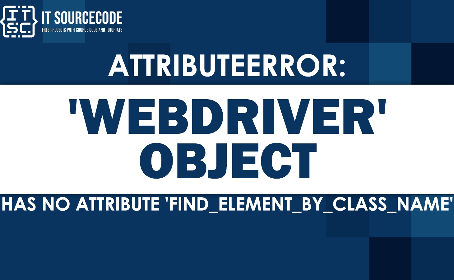 Attributeerror 'webdriver' object has no attribute 'find_element_by_class_name'