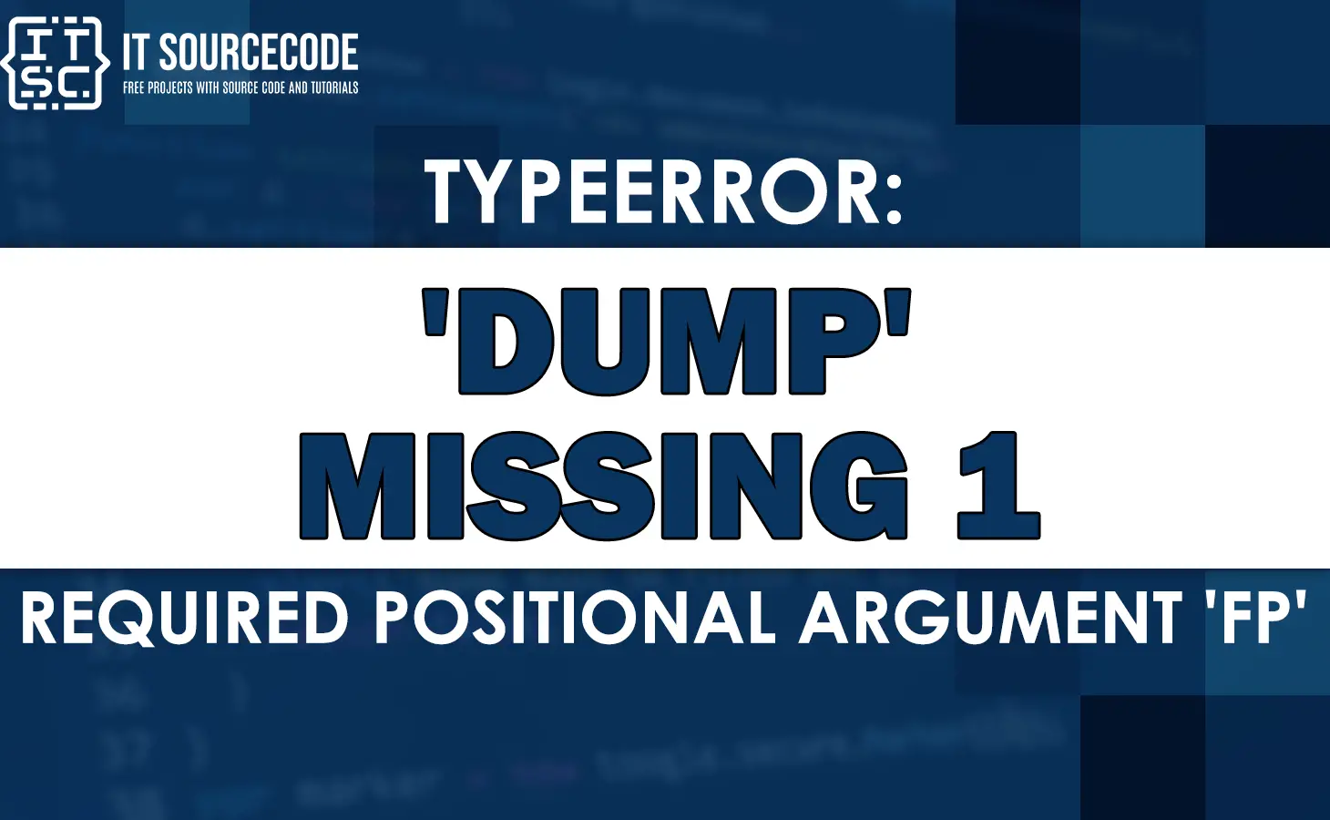 Typeerror dump missing 1 required positional argument fp