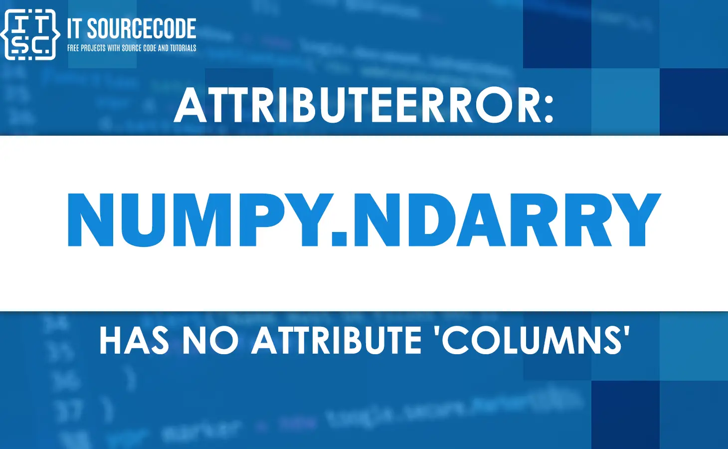 Attributeerror: 'numpy.ndarray' object has no attribute 'columns'