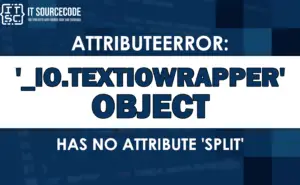 Attributeerror: '_io.textiowrapper' object has no attribute 'split'