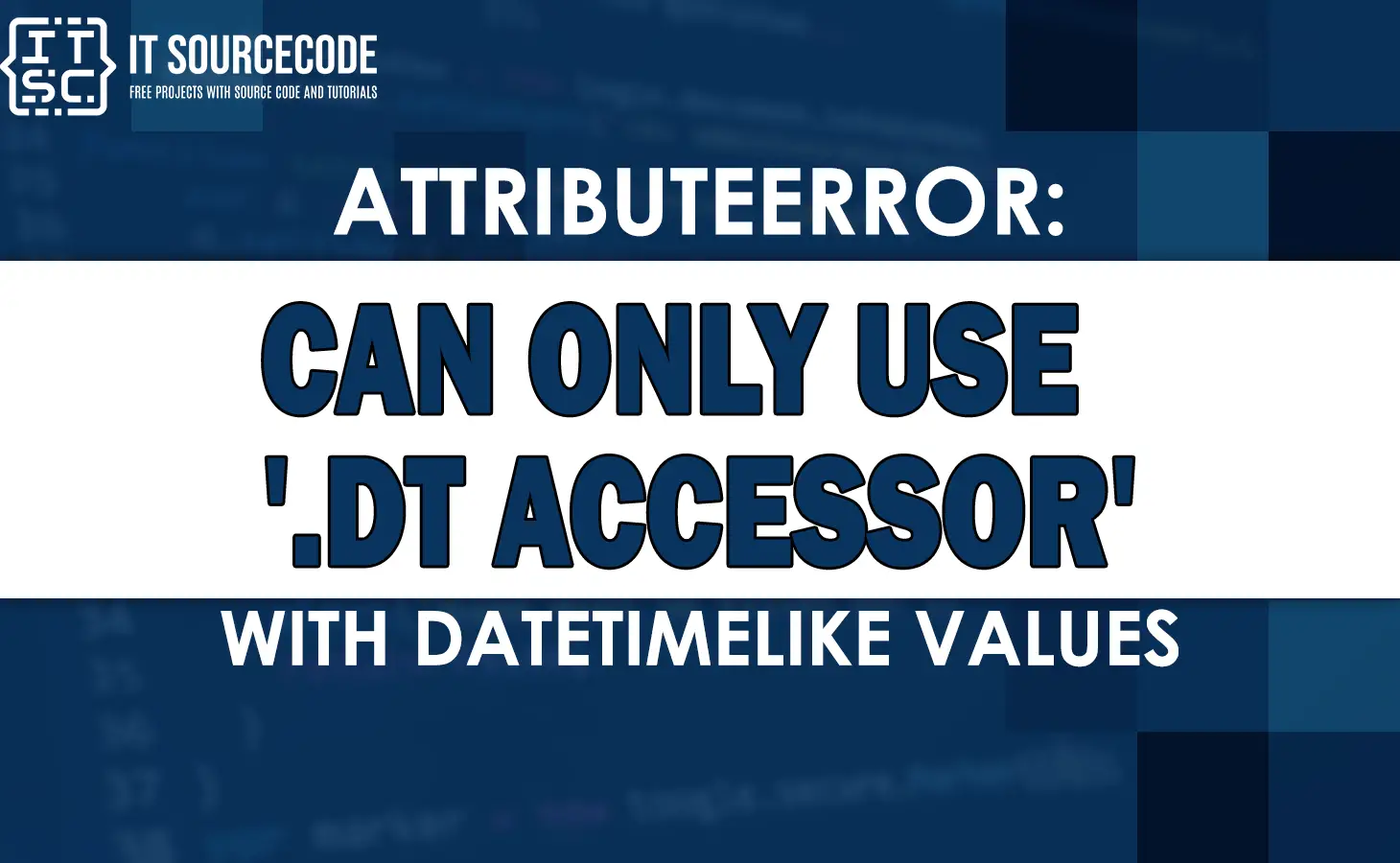 attributeerror can only use .dt accessor with datetimelike values