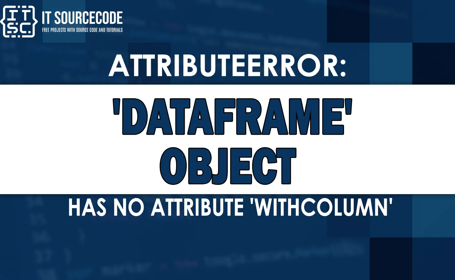 attributeerror 'dataframe' object has no attribute 'withcolumn'