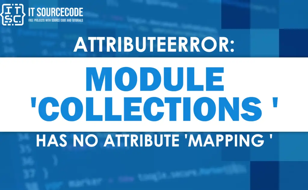 Attributeerror: Module Collections Has No Attribute Mapping [Solved]