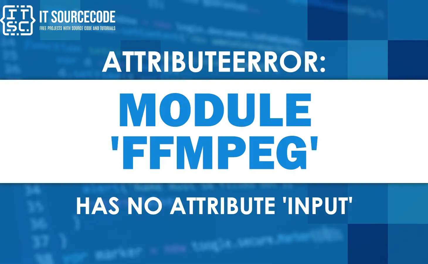Attributeerror: module 'ffmpeg' has no attribute 'input'