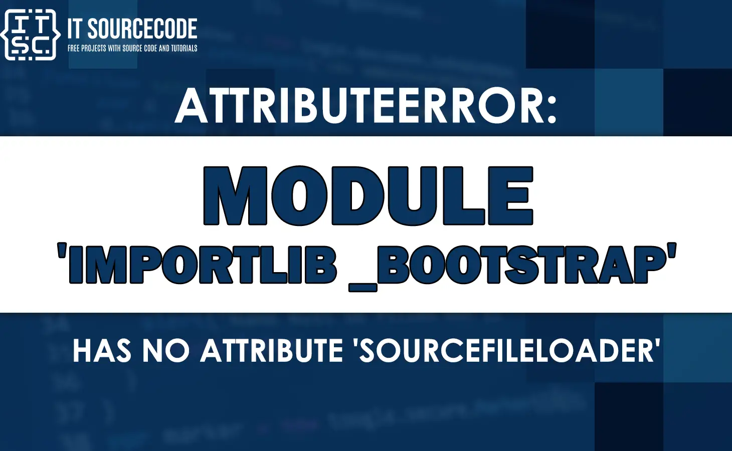 Attributeerror: module importlib._bootstrap has no attribute sourcefileloader